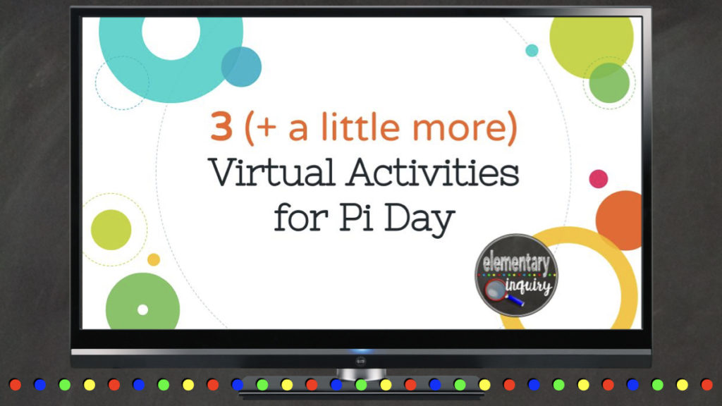 Pi Day Virtual Activities 3 (+ a little more) Easy Ideas for the